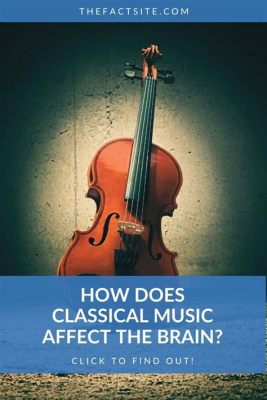 how does classical music affect the brain? what if it was composed by Beethoven?